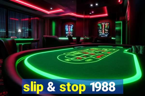 slip & stop 1988